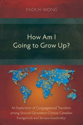 How Am I Going to Grow Up? - Enoch Wong