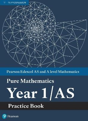 Pearson Edexcel AS and A level Mathematics Pure Mathematics Year 1/AS Practice Book