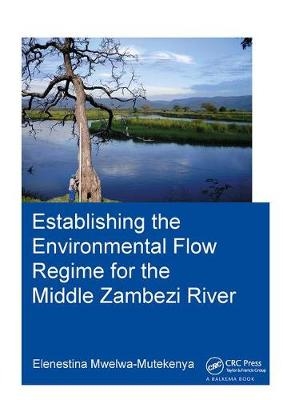 Establishing the Environmental Flow Regime for the Middle Zambezi River - Elenestina Mwelwa-Mutekenya