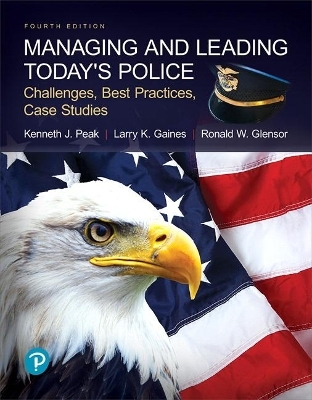 Managing and Leading Today's Police - Kenneth Peak, Larry Gaines, Ronald Glensor