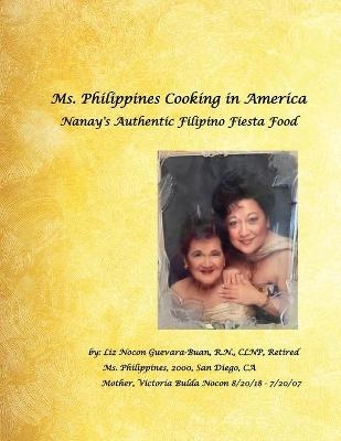 Ms. Philippines Cooking in America Nanay's Authentic Filipino Fiesta Food - Elizabeth Guevara-Buan Clnp Ret