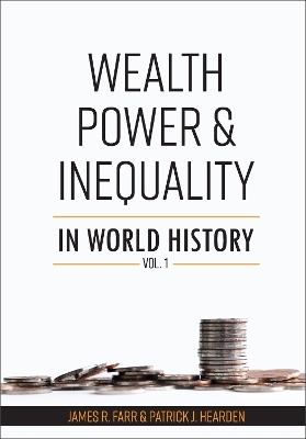 Wealth, Power and Inequality in World History - James R Farr, Patrick J Hearden