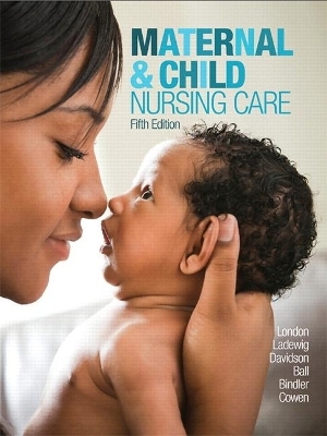 Maternal & Child Nursing Care Plus MyLab Nursing with Pearson eText -- Access Card Package - Marcia London, Patricia Ladewig, Michele Davidson, Jane Ball, Ruth Bindler