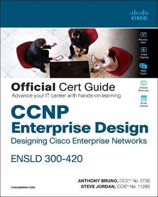 CCNP Enterprise Design ENSLD 300-420 Official Cert Guide - Anthony Bruno, Steve Jordan