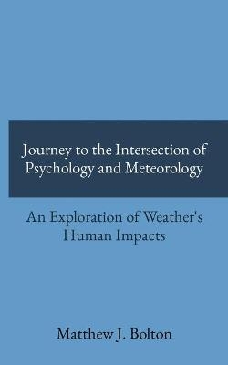 Journey to the Intersection of Psychology and Meteorology - Matthew J Bolton