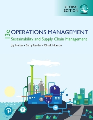 Operations Management: Sustainability and Supply Chain Management, Global Edition + MyLab Operations Management with Pearson eText (Package) - Jay Heizer, Barry Render, Chuck Munson