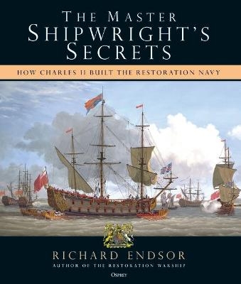 The Master Shipwright's Secrets - Richard Endsor