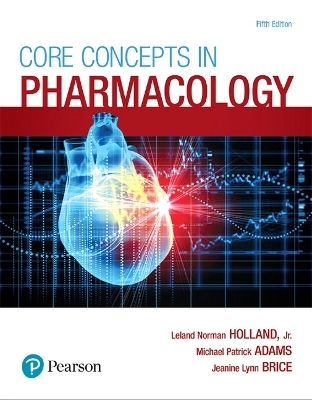 Core Concepts in Pharmacology - Leland Holland, Michael Adams, Jeanine Brice