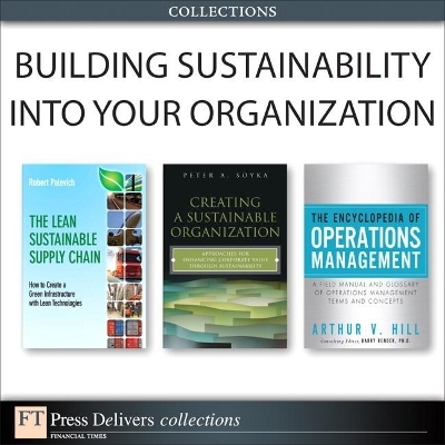 Building Sustainability Into Your Organization (Collection) - Peter Soyka, Arthur Hill, Robert Palevich