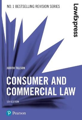 Law Express: Consumer and Commercial Law, 5th edition - Judith Tillson