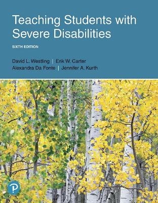 Teaching Students with Severe Disabilities - David Westling, Erik Carter, M Da Fonte, Jennifer Kurth