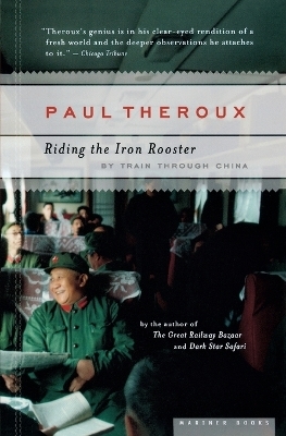 Riding the Iron Rooster - Paul Theroux