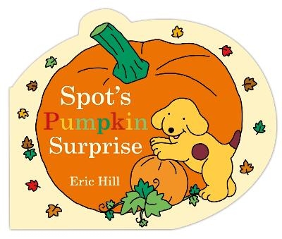 Spot's Pumpkin Surprise - Eric Hill
