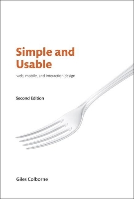 Simple and Usable Web, Mobile, and Interaction Design - Giles Colborne