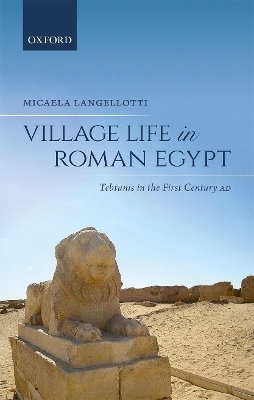 Village Life in Roman Egypt - Micaela Langellotti