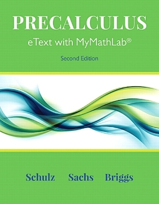 MyLab Math with Pearson eText (up to 24 months) Access Code for Precalculus - Eric Schulz, Julianne Sachs, William Briggs