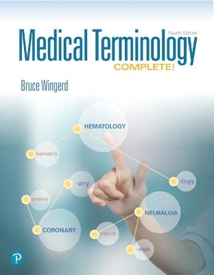 Medical Terminology Complete! PLUS MyLab Medical Terminology with Pearson eText--Access Card Package - Bruce Wingerd