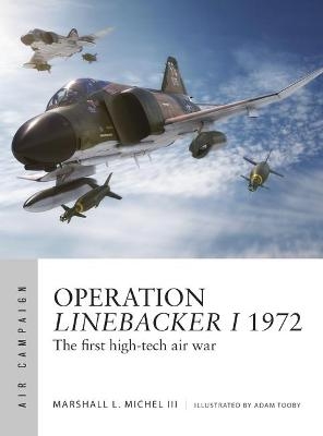 Operation Linebacker I 1972 - Mr Marshall Michel III