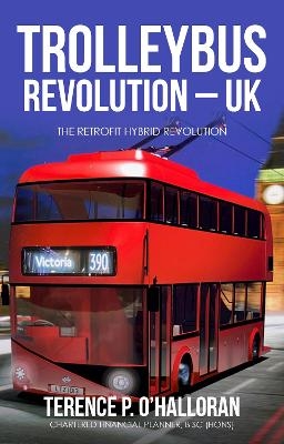 Trolleybus Revolution -UK - John hhhd, Terence O'Halloran