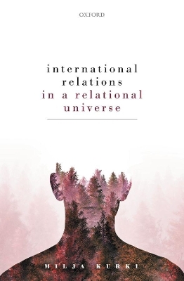 International Relations in a Relational Universe - Milja Kurki
