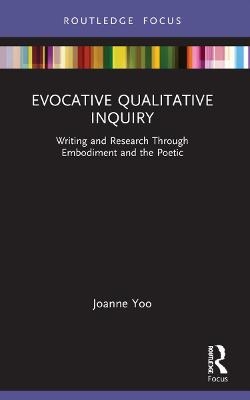 Evocative Qualitative Inquiry - Joanne Yoo