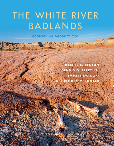 White River Badlands -  Rachel C. Benton,  Emmett Evanoff,  H. Gregory McDonald,  Dennis O. Terry