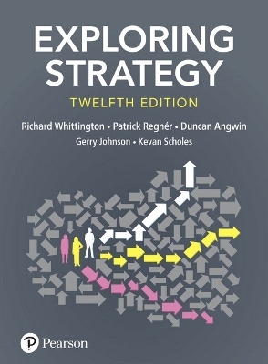 Exploring Strategy, Text Only - Richard Whittington, Patrick Regnér, Duncan Angwin, Gerry Johnson, Kevan Scholes