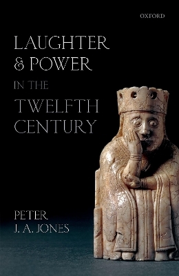 Laughter and Power in the Twelfth Century - Peter J. A. Jones