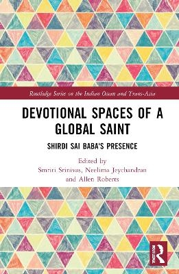 Devotional Spaces of a Global Saint - 
