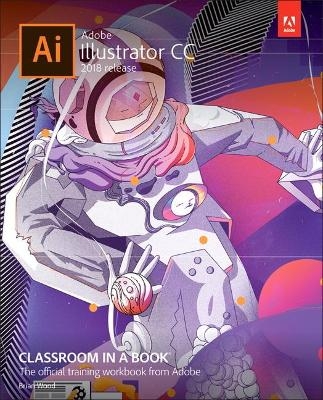 Adobe Illustrator CC Classroom in a Book (2018 release) - Brian Wood