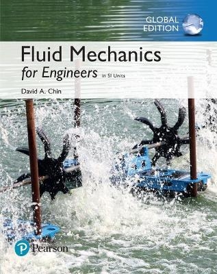 Fluid Mechanics Engineers, SI Edition  + Mastering Engineering with Pearson eText (Package) - David A. Chin
