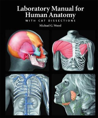 Laboratory Manual for Human Anatomy with Cat Dissections - Michael Wood