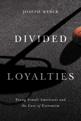 Divided Loyalties - Joseph Weber