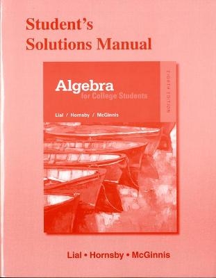Student Solutions Manual for Algebra for College Students - Margaret Lial, John Hornsby, Terry McGinnis