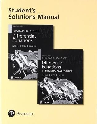 Student Solutions Manual for Fundamentals of Differential Equations and Fundamentals of Differential Equations and Boundary Value Problems - R. Nagle, Edward Saff, Arthur Snider