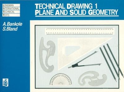 Technical Drawing 1: Plane and Solid Geometry - A Bankole,  UNKNOWN