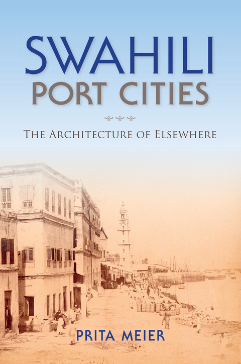 Swahili Port Cities -  Prita Meier
