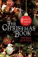 Christmas Book - A Treasury of Festive Facts -  Patrick Harding