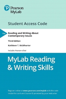 MyLab Reading & Writing Skills with Pearson eText Access Code for Reading and Writing About Contemporary Issues - Kathleen McWhorter