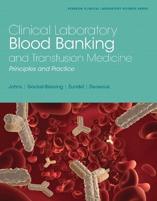 Clinical Laboratory Blood Banking and Transfusion Medicine Practices - Linda Mark Cohen, Gretchen Johns, William Zundel, Elizabeth Gockel-Blessing, Lisa Denesiuk