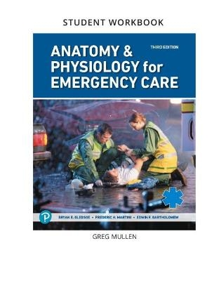 Student's Workbook for Anatomy & Physiology for Emergency Care - Gregory Mullen