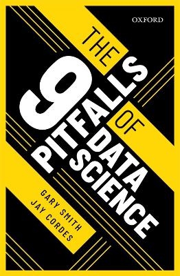 The 9 Pitfalls of Data Science - Gary Smith, Jay Cordes