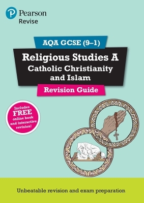 Pearson REVISE AQA GCSE (9-1) Religious Studies Catholic Christianity and Islam Revision Guide: For 2024 and 2025 assessments and exams - incl. free online edition (REVISE AQA GCSE RS 2016) - Tanya Hill
