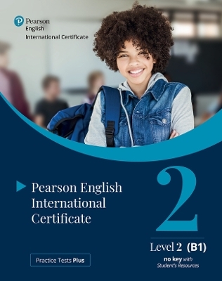 Practice Tests Plus Pearson English International Certificate B1 Student’s Book with App & Digital Resources