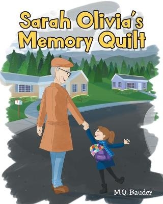 Sarah Olivia's Memory Quilt - M Q Bauder