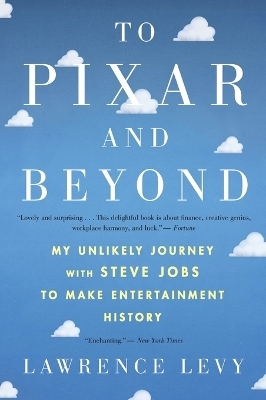 To Pixar and Beyond - Lawrence Levy