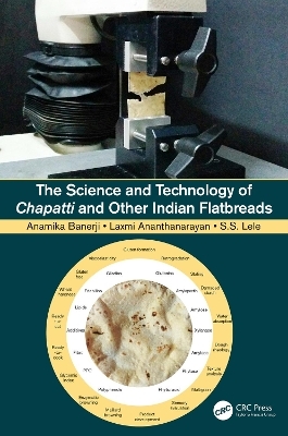 The Science and Technology of Chapatti and Other Indian Flatbreads - Anamika Banerji, Laxmi Ananthanarayan, Smita S. Lele