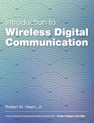 Introduction to Wireless Digital Communication - Robert Heath  Jr.