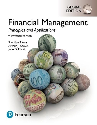 Financial Management: Principles and Applications plus Pearson MyLab Finance with Pearson eText, Global Edition - Sheridan Titman, Arthur Keown, John Martin