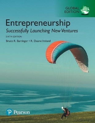 Entrepreneurship: Successfully Launching New Ventures, Global Edition - Bruce Barringer, R. Ireland